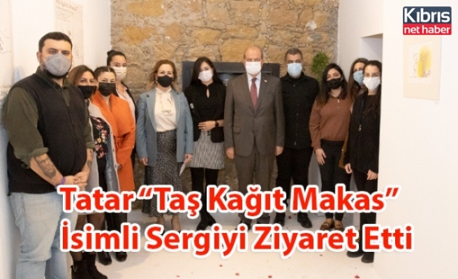 Tatar “Taş Kağıt Makas” İsimli Sergiyi Ziyaret Etti