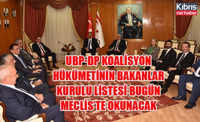 UBP-DP koalisyon hükümetinin bakanlar kurulu listesi bugün Meclis’te okunacak