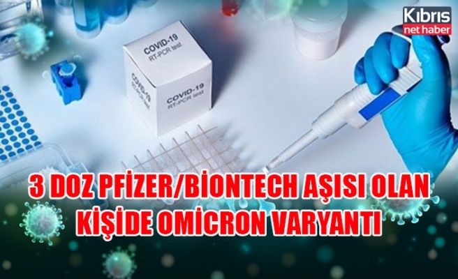 3 doz Pfizer/BioNTech aşısı olan kişide Omicron varyantı
