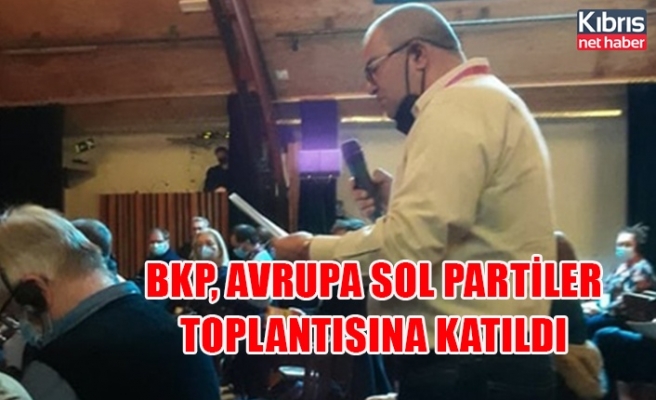 BKP, Avrupa sol partiler toplantısına katıldı