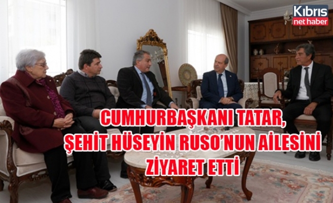Cumhurbaşkanı Tatar, Şehit Hüseyin Ruso’nun ailesini ziyaret etti