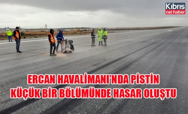 Ercan havalimanı’nda pistin küçük bir bölümünde hasar oluştu