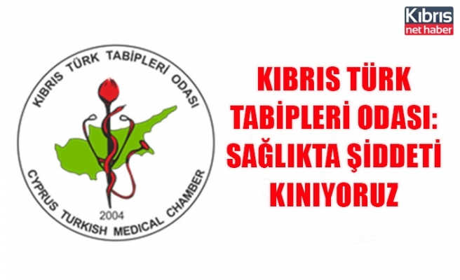 Kıbrıs Türk Tabipleri Odası: Sağlıkta şiddeti kınıyoruz