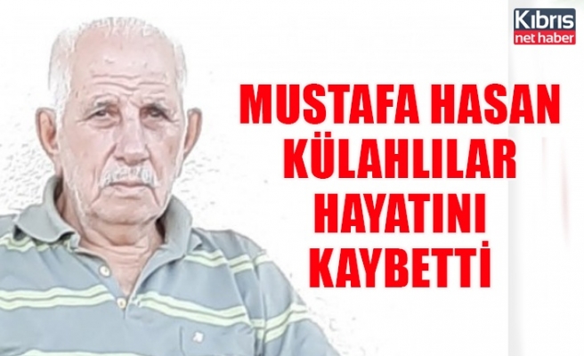 Külahlılar ailesinde acı bitmiyor, Mustafa Hasan Külahlılar hayatını kaybetti