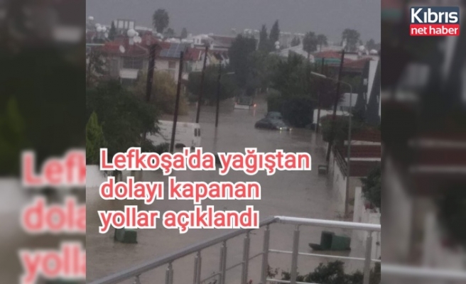 Lefkoşa'da yağıştan dolayı kapanan yollar açıklandı