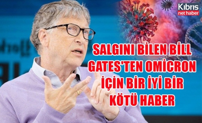 Salgını bilen Bill Gates'ten Omicron için bir iyi bir kötü haber