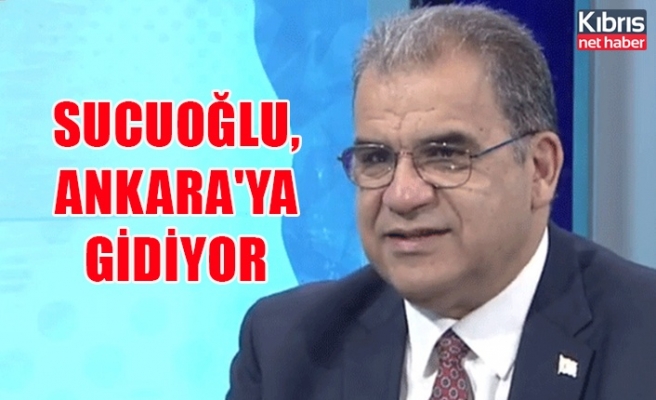 Sucuoğlu, Ankara'ya gidiyor