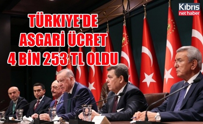 Türkiye'de asgari ücret 4 bin 253 TL oldu