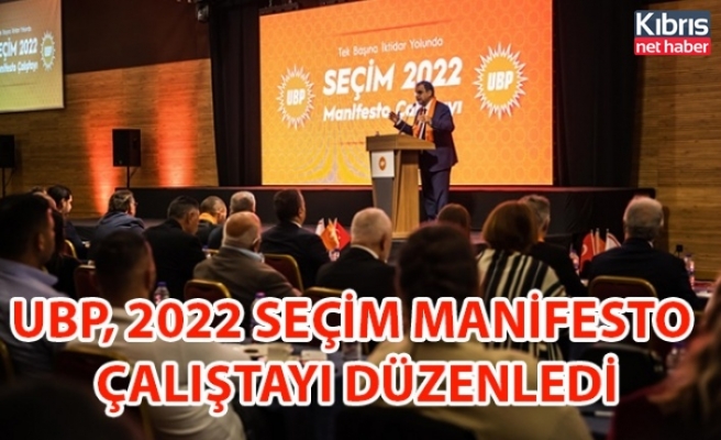 UBP, 2022 Seçim Manifesto Çalıştayı Düzenledi