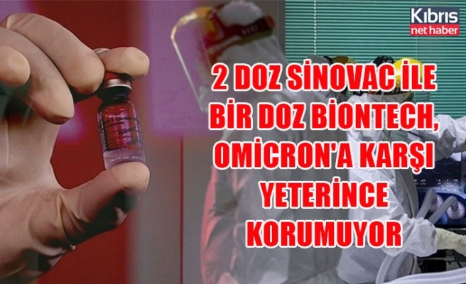 2 doz Sinovac ile bir doz BionTech, Omicron'a karşı yeterince korumuyor