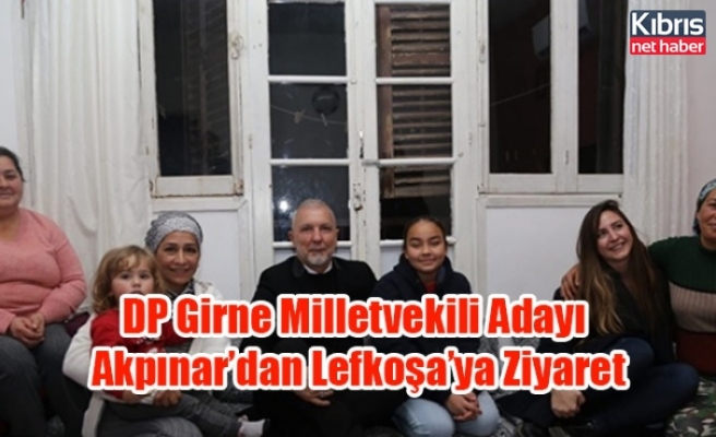 DP Girne Milletvekili Adayı Akpınar’dan Lefkoşa’ya Ziyaret