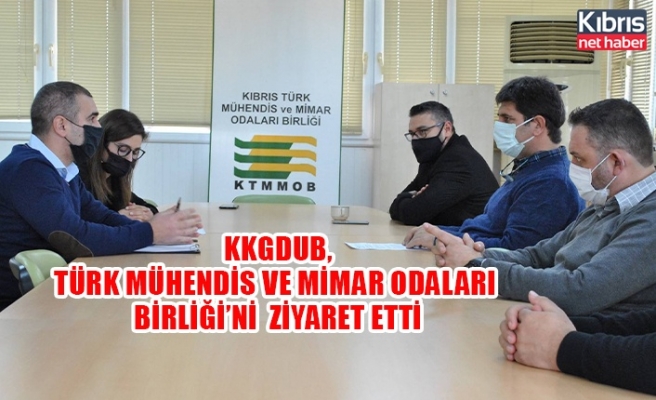 KKGDUB,Türk Mühendis ve Mimar Odaları Birliği ziyaret etti