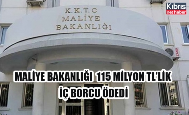 Maliye Bakanlığı 115 Milyon TL’lik iç borcu ödedi