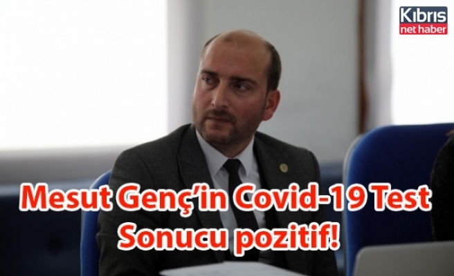 Mesut Genç’in Covid-19 Test  Sonucu pozitif!