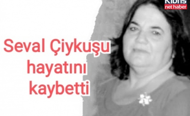 Sevilay Çiykuşu hayatını kaybetti