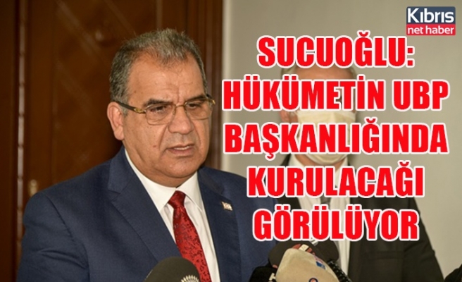 Sucuoğlu: Hükümetin UBP başkanlığında kurulacağı görülüyor