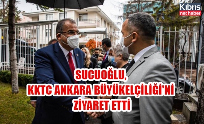 Sucuoğlu, KKTC Ankara Büyükelçiliği'ni ziyaret etti.