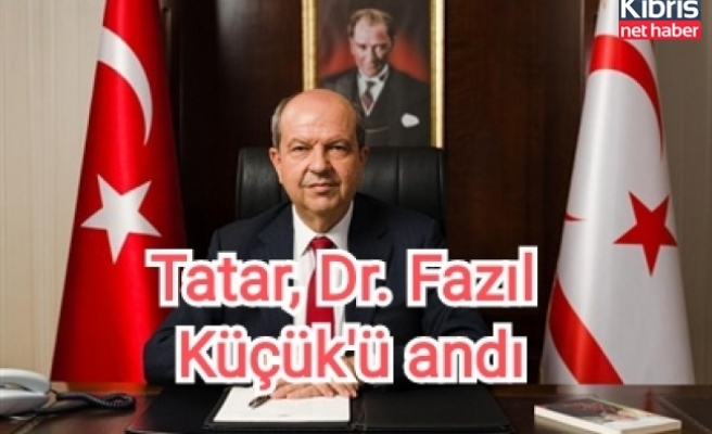 Tatar, Dr. Fazıl Küçük'ü andı