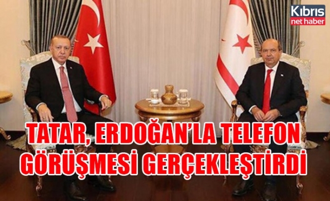 Tatar, Erdoğan’la telefon görüşmesi gerçekleştirdi
