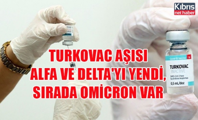 Turkovac aşısı Alfa ve Delta'yı yendi, sırada Omicron var