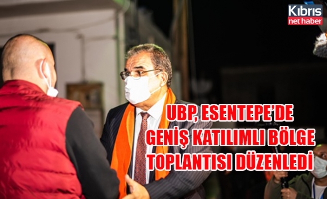 UBP, Esentepe’de geniş katılımlı bölge toplantısı düzenledi