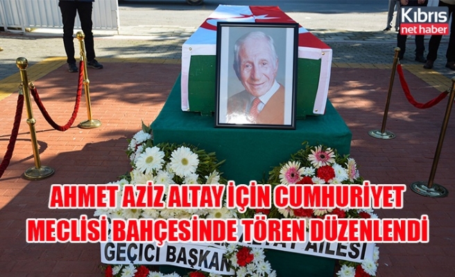 Ahmet Aziz Altay için Cumhuriyet Meclisi bahçesinde tören düzenlendi