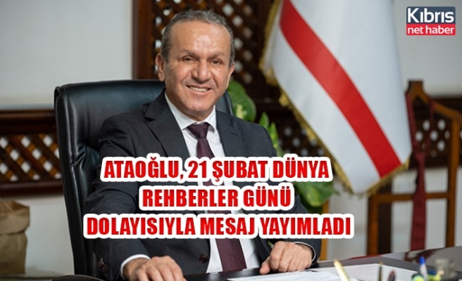 Ataoğlu, 21 Şubat Dünya Rehberler Günü dolayısıyla mesaj yayımladı