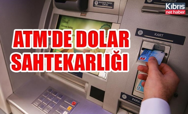 ATM'de dolar sahtekarlığı