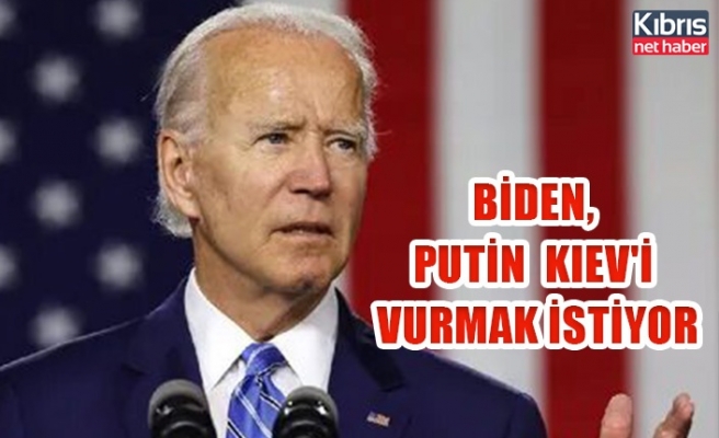 Biden, Putin Kiev'i vurmak istiyor