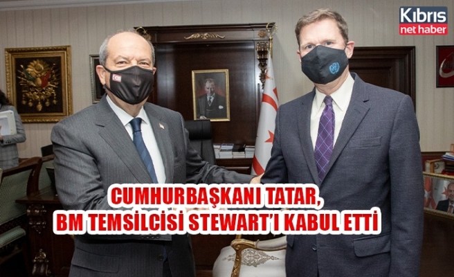 Cumhurbaşkanı Tatar, BM Temsilcisi Stewart’ı kabul etti