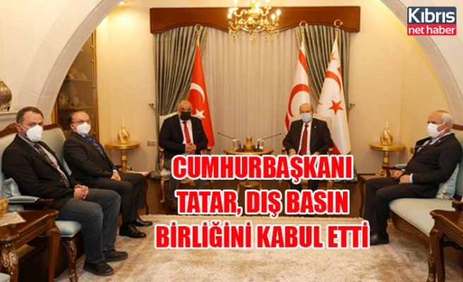 Cumhurbaşkanı Tatar, Dış Basın Birliğini kabul etti