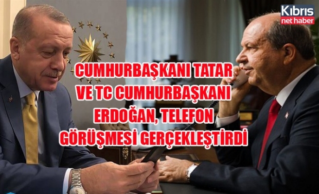 Cumhurbaşkanı Tatar ve TC Cumhurbaşkanı Erdoğan, telefon görüşmesi gerçekleştirdi