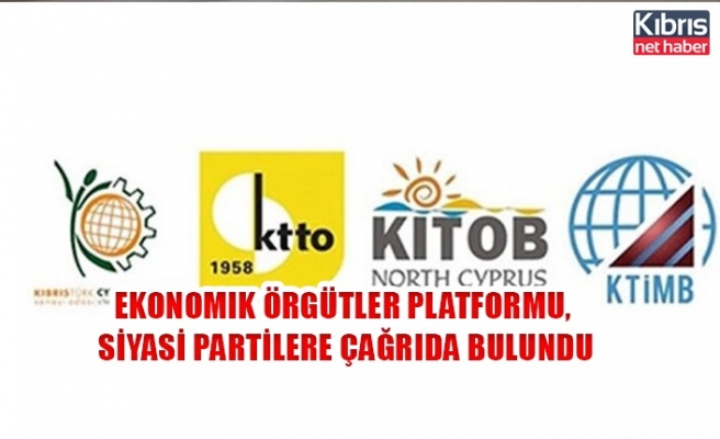 Ekonomik Örgütler Platformu, siyasi partilere çağrıda bulundu