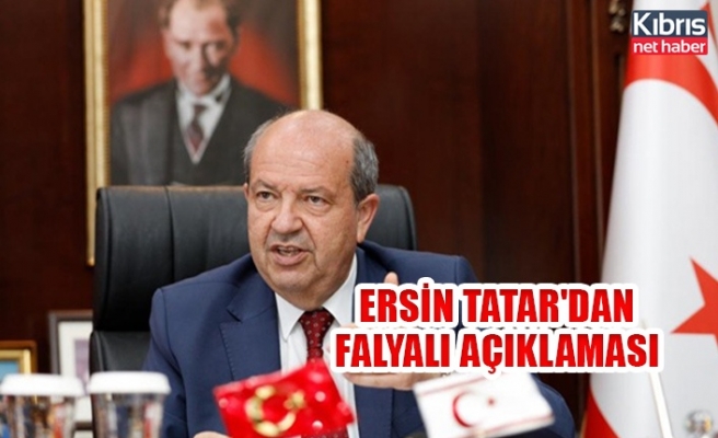 Ersin Tatar'dan Falyalı açıklaması