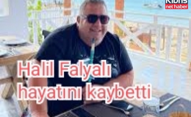 Halil Falyalı hayatını kaybetti