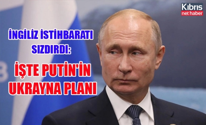 İngiliz istihbaratı sızdırdı: İşte Putin'in Ukrayna planı