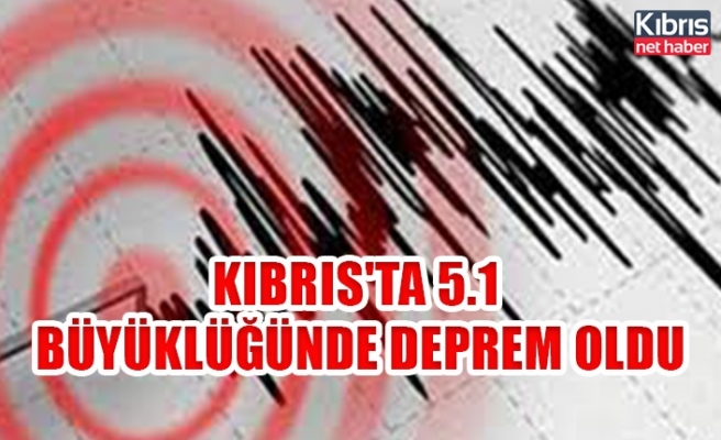 Kıbrıs'ta 5.1 büyüklüğünde deprem oldu