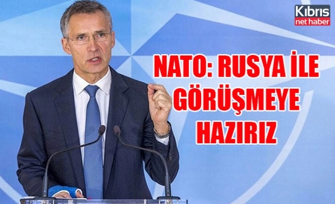 NATO: Rusya ile görüşmeye hazırız