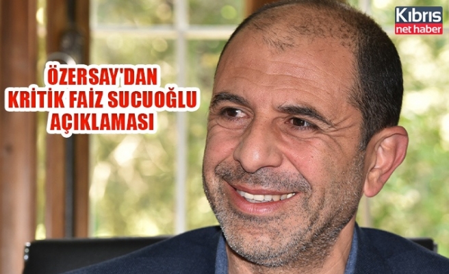 Özersay'dan kritik Faiz Sucuoğlu açıklaması