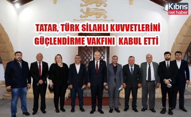 Tatar, Türk Silahlı Kuvvetlerini Güçlendirme Vakfını  kabul etti