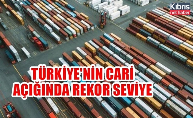 Türkiye'nin cari açığında rekor seviye