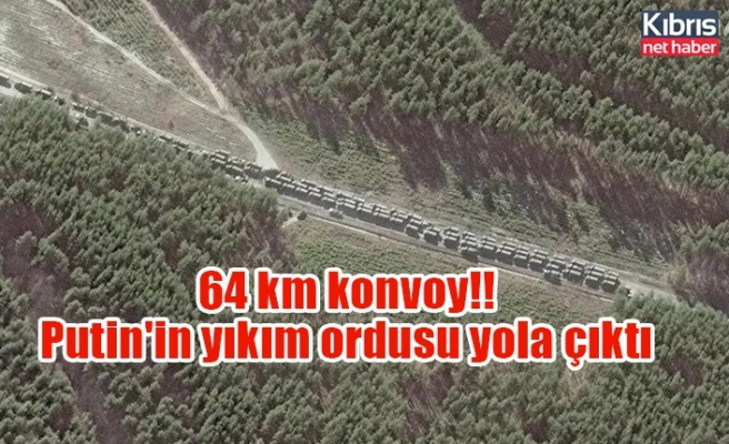 64 km konvoy!! Putin'in yıkım ordusu yola çıktı