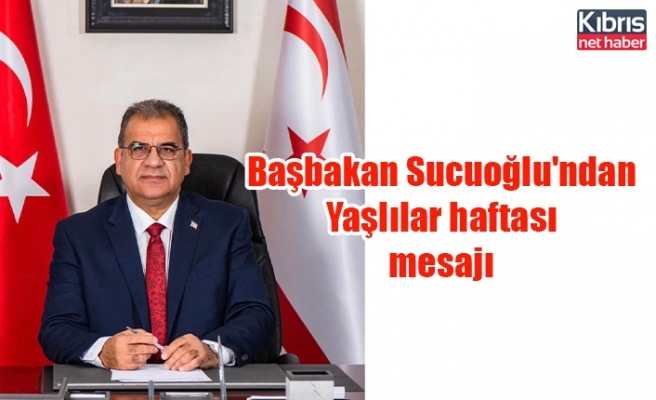 Başbakan Sucuoğlu'ndan Yaşlılar haftası mesajı