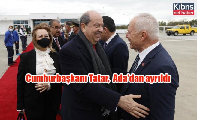 Cumhurbaşkanı Tatar,  Ada'dan ayrıldı