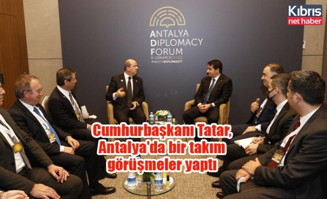 Cumhurbaşkanı Tatar, Antalya'da bir takım görüşmeler yaptı