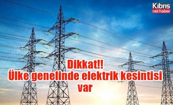 Dikkat!! Ülke genelinde elektrik kesintisi var