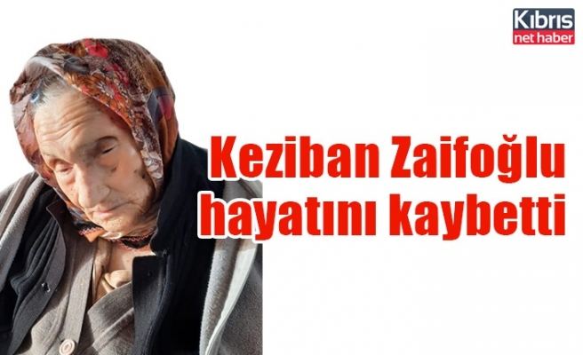 Keziban Zaifoğlu hayatını kaybetti.