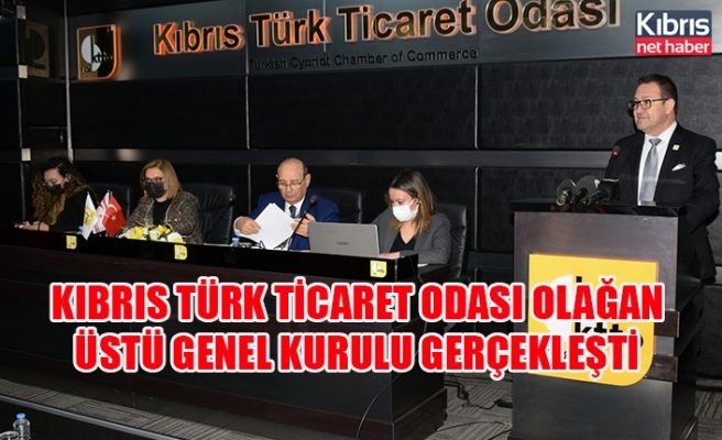Kıbrıs Türk Ticaret Odası Olağanüstü Genel Kurulu gerçekleşti