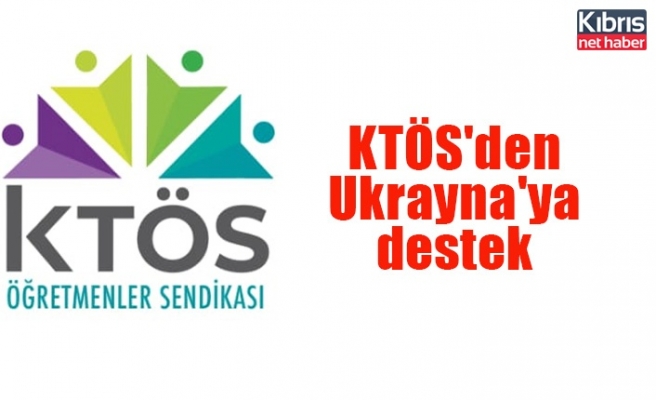 KTÖS'den Ukrayna'ya destek