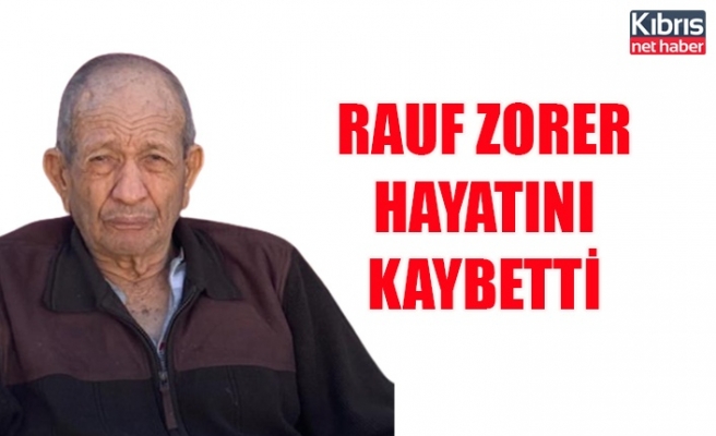 Rauf Zorer hayatını kaybetti